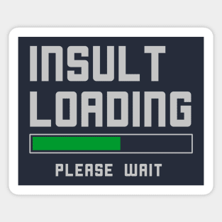 Funny Insult Loading Sassy T-Shirt Sticker